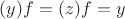 $(y)f=(z)f=y$