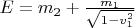 $E = m_2  + {{m_1 } \over {\sqrt {1 - v_1^2 } }}$
