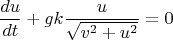 $$\frac{du}{dt}+gk\frac{u}{\sqrt{v^2+u^2}}=0$$