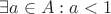 $\exists a \in A: a < 1$