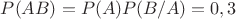 $P(AB)=P(A)P(B/A)=0,3$