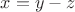 $x=y-z$