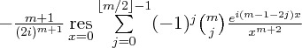 \large$-\frac{m+1}{(2i)^{m+1}}\mathop{\mathrm{res}}\limits_{x=0}\sum\limits_{j=0}^{\lfloor{m/2}\rfloor-1}(-1)^j{m\choose j}\frac{e^{i(m-1-2j)x}}{x^{m+2}}$