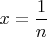 $x=\dfrac{1}{n}$