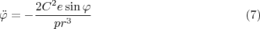 $$\ddot\varphi=-\frac{2C^2e\sin\varphi}{p r^3}\eqno(7)$$