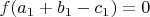 $f(a_1+b_1-c_1)=0$