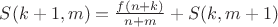 $S(k+1,m)=\frac{f(n+k)}{n+m}+S(k,m+1)$