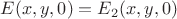 $E(x,y,0) = E_2(x,y,0)$