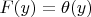 $F(y)=\theta(y)$