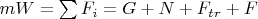 $mW=\sum F_i=G+N+F_{tr}+F$