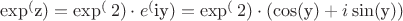 $\exp^($z$)=\exp^(2)\cdot e^($iy$)=\exp^(2)\cdot(\cos($y$)+i\sin($y$))$