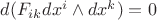$d(F_{ik}dx^i\wedge dx^k)=0$