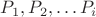 $P_1, P_2, \dots P_i$