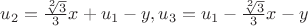 $u_2=\frac{\sqrt[2]{3}}{3}x+u_1-y , u_3=u_1-\frac{\sqrt[2]{3}}{3}x-y   $