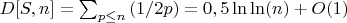 $D[S,n]=\sum_{p \leq n} {(1/2p)}=0,5\ln\ln(n)+O(1)$