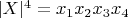 $ |X| ^4 = x_1x_2x_3x_4$