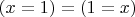 $(x=1)=(1=x)$