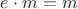 $e\cdot m = m$
