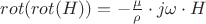 $rot(rot(H))=-\frac\mu\rho\cdot j \omega \cdot H$