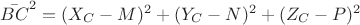 $\bar {BC}^2=( X_C-M)^2+( Y_C-N)^2+( Z_C-P)^2$