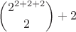 $$\displaystyle {2^{2+2+2} \choose 2}+2$$