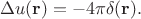 $$
\Delta u(\mathbf{r})  = -4\pi \delta(\mathbf{r}) .
$$