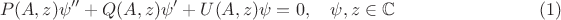 $$
P(A,z)\psi''+Q(A,z)\psi'+U(A,z)\psi=0,\quad \psi,z\in \mathbb{C}\qquad\qquad\qquad\qquad(1)
$$