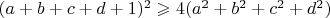 $(a+b+c+d+1)^2\geqslant 4(a^2+b^2+c^2+d^2)$