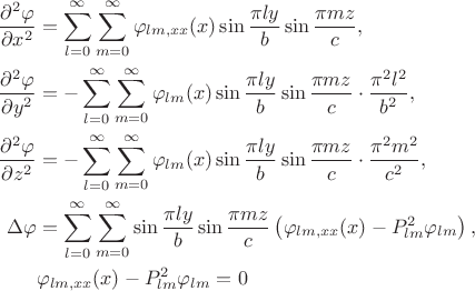 $$\begin{align*}
	\dfrac{\partial^2 \varphi}{\partial x^2} &= \sum \limits_{l = 0}^\infty \sum \limits_{m = 0}^\infty \varphi_{lm, xx}(x)  \sin \dfrac{\pi l y}{b} \sin \dfrac{\pi m z}{c}, \\
	\dfrac{\partial^2 \varphi}{\partial y^2} &= - \sum \limits_{l = 0}^\infty \sum \limits_{m = 0}^\infty \varphi_{lm}(x)  \sin \dfrac{\pi l y}{b} \sin \dfrac{\pi m z}{c} \cdot \dfrac{\pi^2 l^2}{b^2}, \\
	\dfrac{\partial^2 \varphi}{\partial z^2} &= - \sum \limits_{l = 0}^\infty \sum \limits_{m = 0}^\infty \varphi_{lm}(x)  \sin \dfrac{\pi l y}{b} \sin \dfrac{\pi m z}{c} \cdot \dfrac{\pi^2 m^2}{c^2}, \\
	\Delta \varphi &= \sum \limits_{l = 0}^\infty \sum \limits_{m = 0}^\infty \sin \dfrac{\pi l y}{b} \sin \dfrac{\pi m z}{c} \left(\varphi_{lm, xx}(x) - P^2_{lm} \varphi_{lm}\right), \\
	&\varphi_{lm, xx}(x) - P^2_{lm} \varphi_{lm} = 0
	\end{align*}$$
