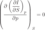 $\left(\dfrac{\partial \left(\dfrac{\partial I}{\partial S}\right)_p}{\partial p}\right)_S=0$