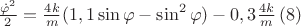 $\frac{\dot{\varphi}^2 }{2}=\frac{4k}{m}(1,1\sin\varphi -\sin^2\varphi )-0,3\frac{4k}{m}\,(8)$