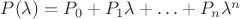 $P(\lambda)=P_0+P_1\lambda+\ldots+P_n\lambda^n$