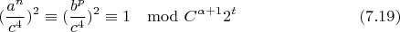 $$(\frac{a^n}{c^4})^{2}\equiv(\frac{b^p}{c^4})^{2}\equiv 1\mod C^{\alpha+1}2^t\eqno(7.19)$$