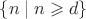 $\{n\mid n\geqslant d\}$