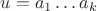 $u = a_1\ldots a_k$ $u = a_1\ldots a_k$