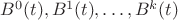 $B^0(t), B^1(t),\ldots, B^k(t)$