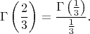 $$ \Gamma\left(\frac{2}{3}\right) = \frac{\Gamma\left(\frac{1}{3}\right)}{\frac{1}{3}}. $$