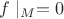 $f\mid_M=0$