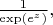 $\frac{1}{\exp(e^z)},$