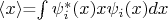 $\langle x \rangle$=\int \psi_i^{*}(x) x \psi_i(x)dx