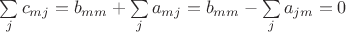 $\sum\limits_j c_{mj}=b_{mm}+\sum\limits_j a_{mj}=b_{mm}-\sum\limits_j a_{jm}=0$
