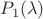 $P_1(\lambda)$