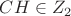 $CH\in{Z_2}$