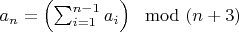 $a_n=\left ( \sum_{i=1}^{n-1} a_i \right ) \mod (n+3)$