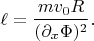 $$\ell=\frac{m v_0 R}{(\partial_x\Phi)^2}.$$