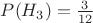 $P(H_3)=\frac {3}{12}$