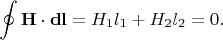 $$\oint {\bf H}\cdot {\bf dl}=H_1l_1+H_2l_2=0.$$