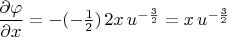 $\dfrac {\partial \varphi} {\partial x} = -(-\frac {1} {2}) \, 2x \, u^{-\frac {3} {2}} = x \, u^{-\frac {3} {2}}$