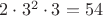 $2\cdot 3^2\cdot 3=54$