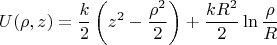 $$
U(\rho,z)=\frac{k}{2}\left(z^2-\frac{\rho^2}{2}\right)+\frac{kR^2}{2}\ln\frac{\rho}{R}
$$